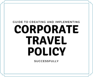Guide to Creating and Implementing Corporate Travel Policy | GTI Travel